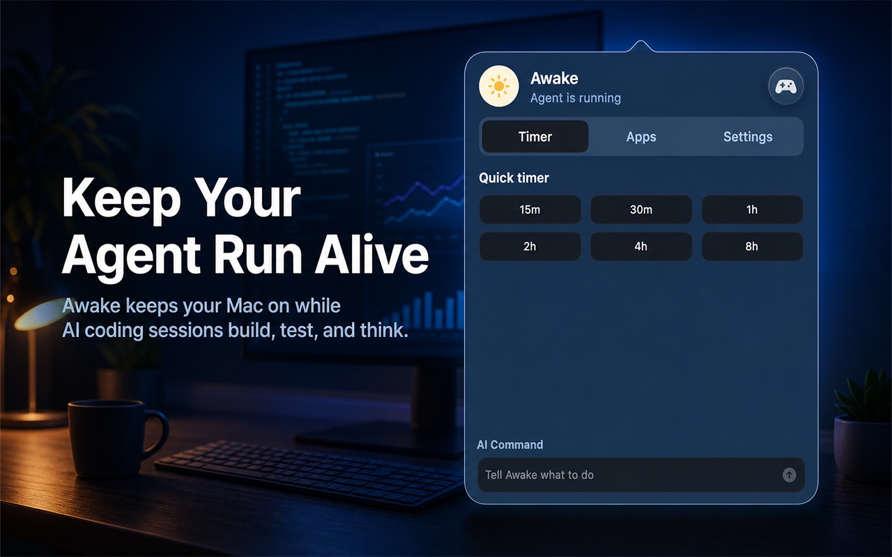 Awake AI menu bar popover on a dark developer desk. Headline: Keep Your Agent Run Alive. Status: Agent is running. Quick timers and an AI command field.